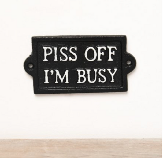 P*** off Im busy